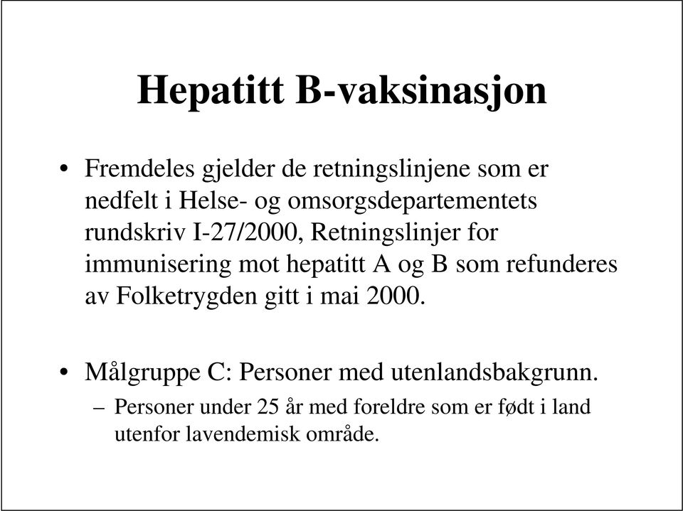 A og B som refunderes av Folketrygden gitt i mai 2000.