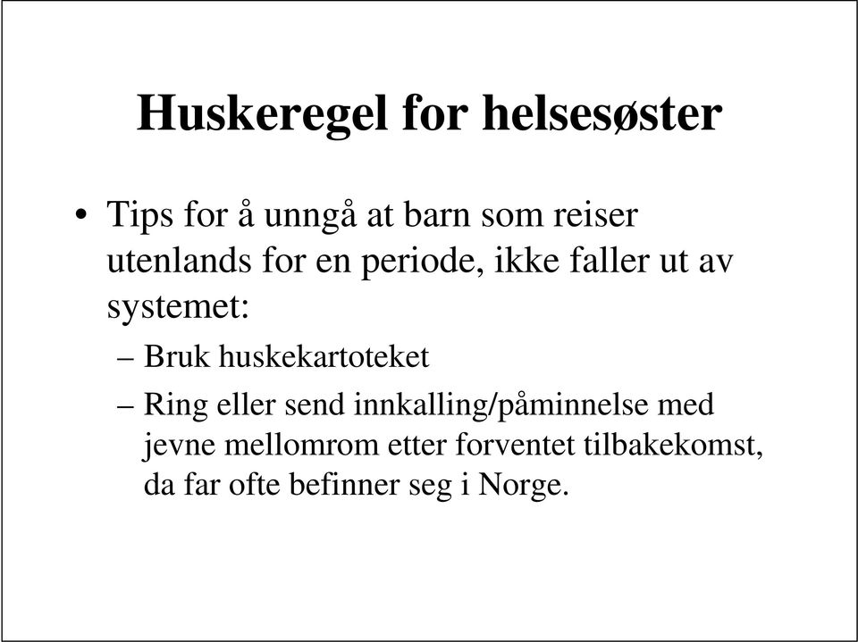 huskekartoteket Ring eller send innkalling/påminnelse med jevne