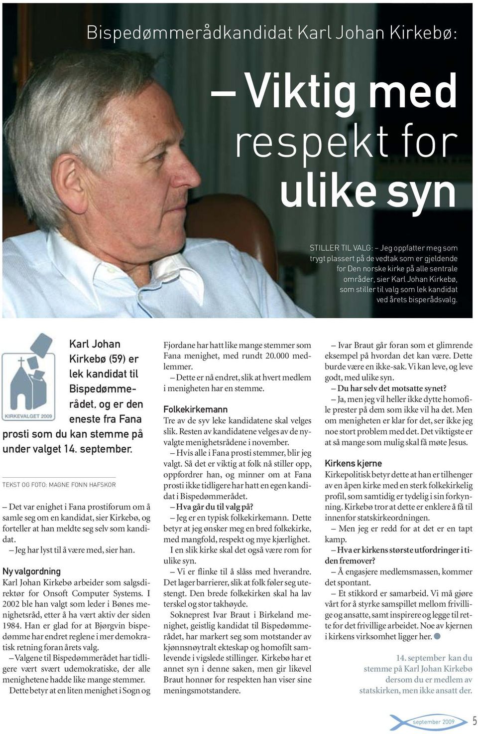 Karl Johan Kirkebø (59) er lek kandidat til Bispedømmerådet, og er den eneste fra Fana prosti som du kan stemme på under valget 14. september.