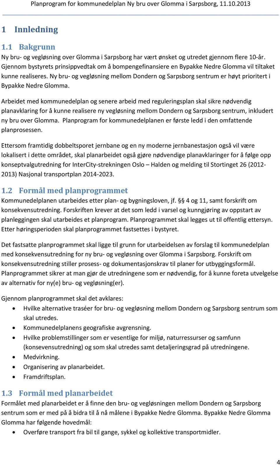 Ny bru- og vegløsning mellom Dondern og Sarpsborg sentrum er høyt prioritert i Bypakke Nedre Glomma.