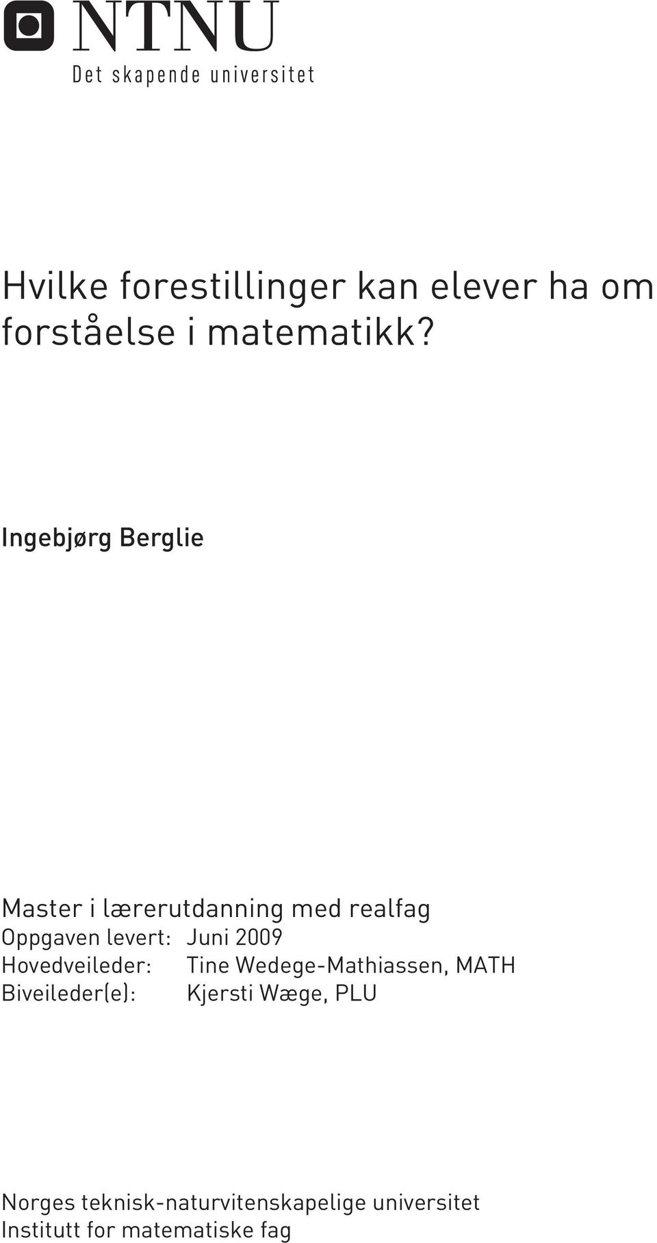 Juni 2009 Hovedveileder: Tine Wedege-Mathiassen, MATH Biveileder(e):