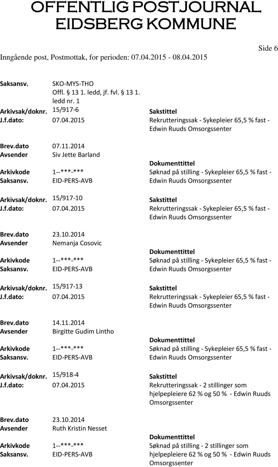 Sykepleier 65,5 % fast - Brev.dato 23.10.2014 Avsender Nemanja Cosovic Sykepleier 65,5 % fast - Arkivsak/doknr.