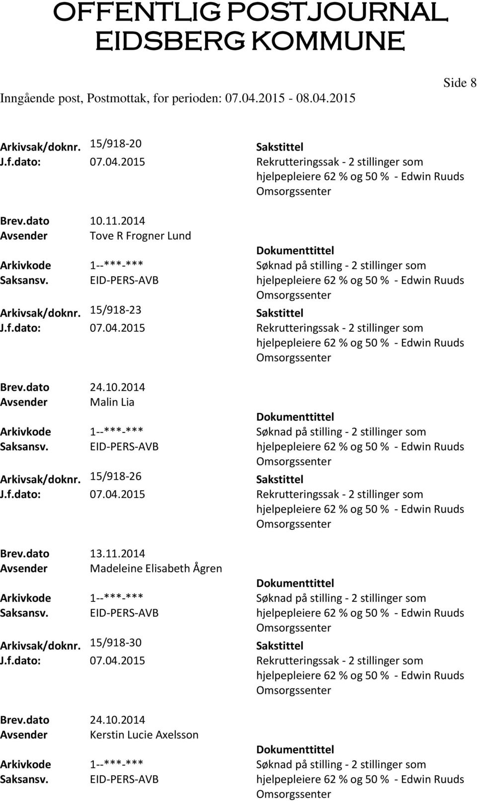 2014 Avsender Malin Lia 2 stillinger som Arkivsak/doknr. 15/918-26 2 stillinger som Brev.dato 13.11.