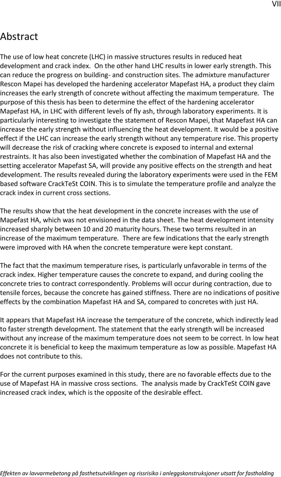 The admixture manufacturer Rescon Mapei has developed the hardening accelerator Mapefast HA, a product they claim increases the early strength of concrete without affecting the maximum temperature.