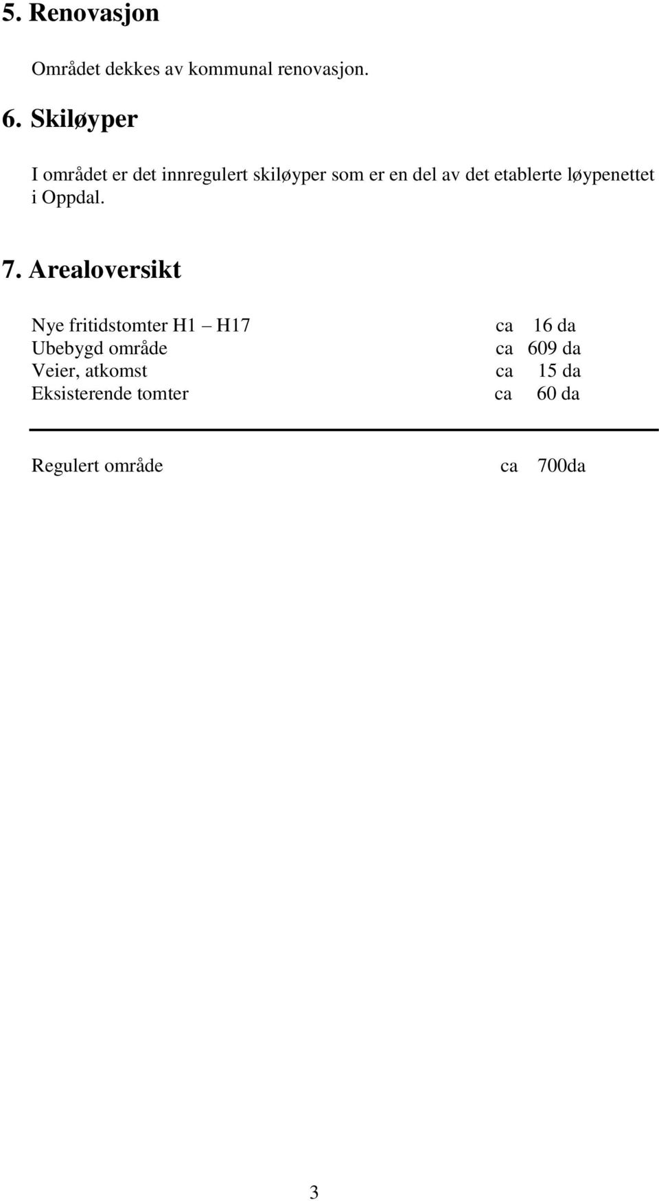 etablerte løypenettet i Oppdal. 7.