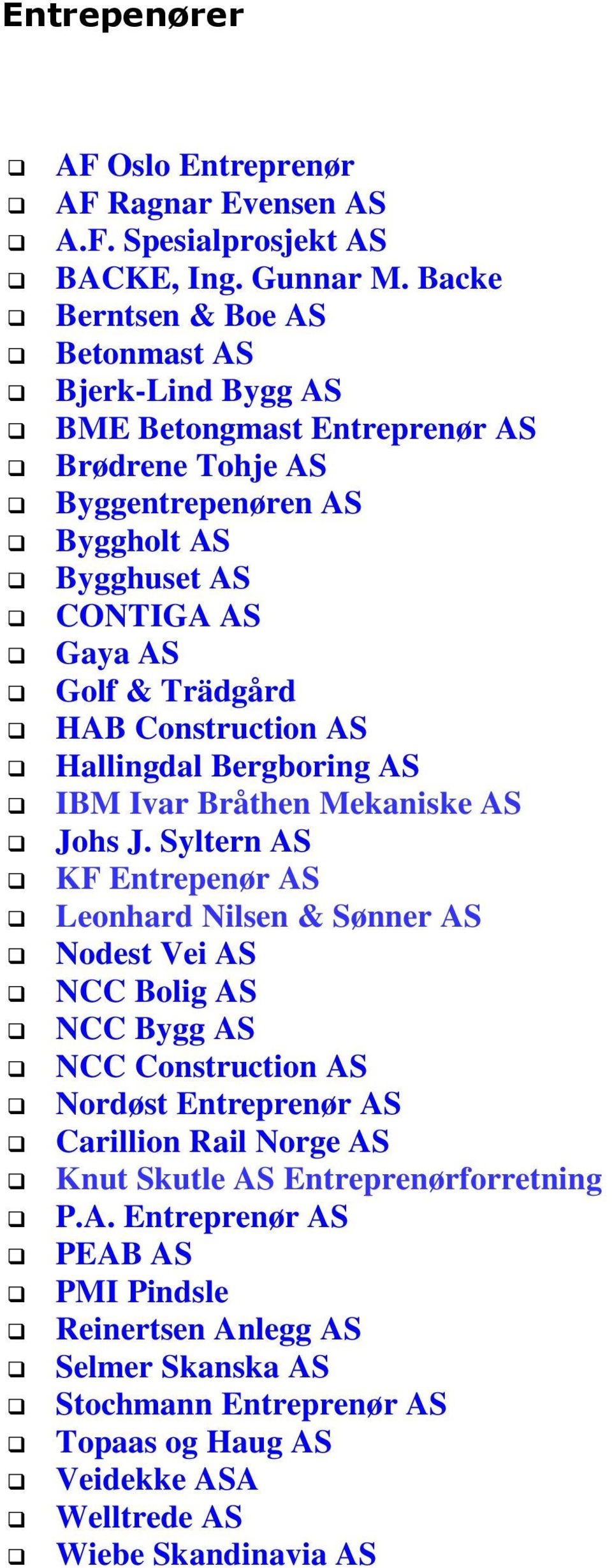 HAB Construction AS Hallingdal Bergboring AS IBM Ivar Bråthen Mekaniske AS Johs J.