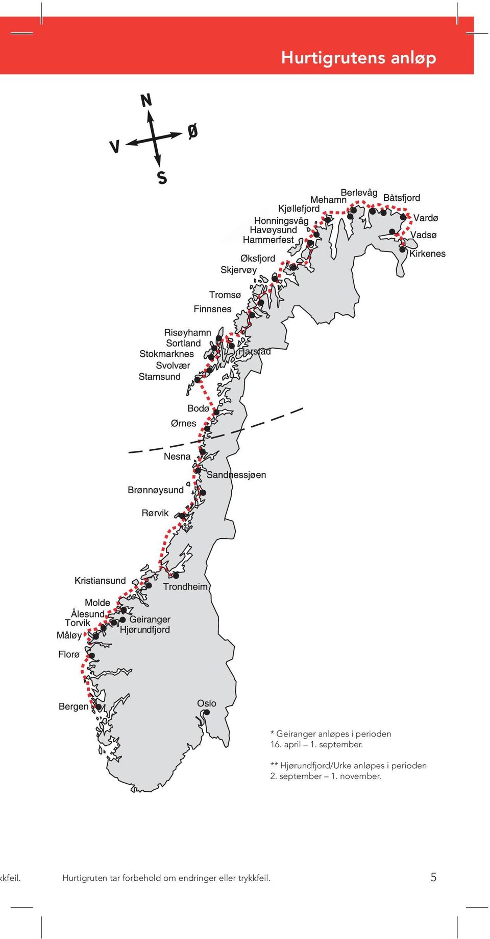 ** Hjørundfjord/Urke anløpes i perioden 2.