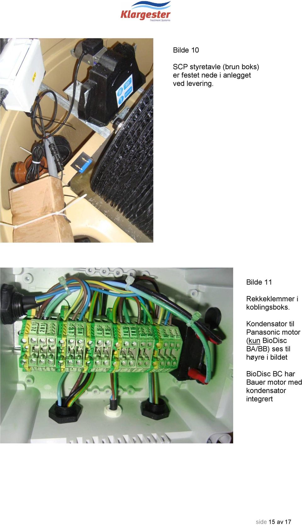 Kondensator til Panasonic motor (kun BioDisc BA/BB) ses til