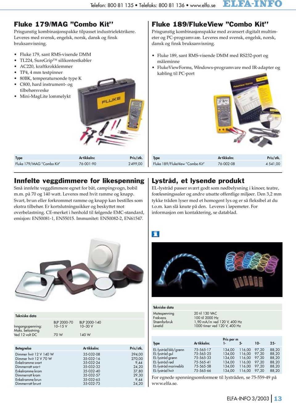 Fluke 179, sant RMS-visende DMM TL224, SureGrip silikontestkabler AC220, kraftkrokklemmer TP4, 4 mm testpinner 80BK, temperatursonde type K C800, hard instrument- og tilbehørsveske Mini-MagLite