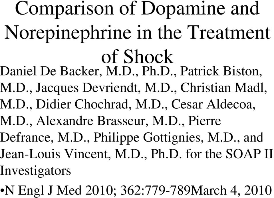 D., Pierre Defrance, M.D., Philippe Gottignies, M.D., and Jean-Louis Vincent, M.D., Ph.D. for the SOAP II Investigators N Engl J Med 2010; 362:779-789March 4, 2010