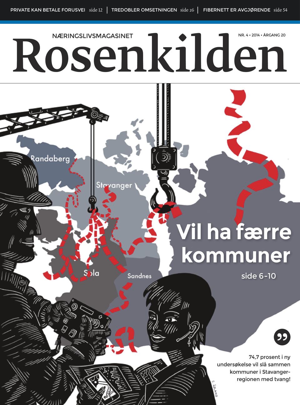 4 2014 ÅRGANG 20 Rosenkilden Vil ha færre kommuner side 6-10 74,7