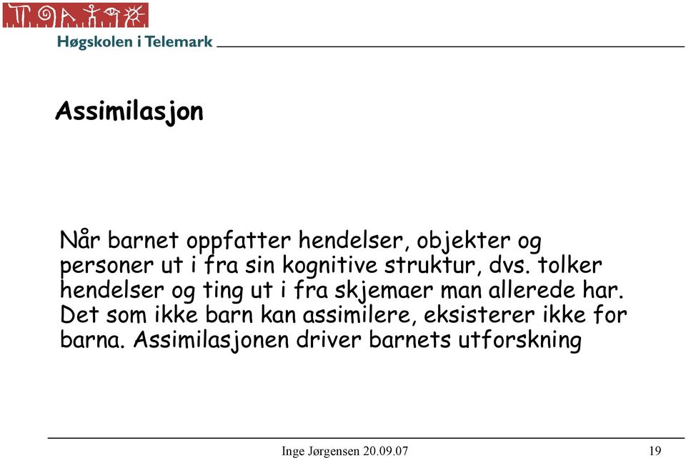 tolker hendelser og ting ut i fra skjemaer man allerede har.