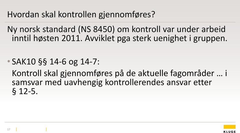 2011. Avviklet pga sterk uenighet i gruppen.