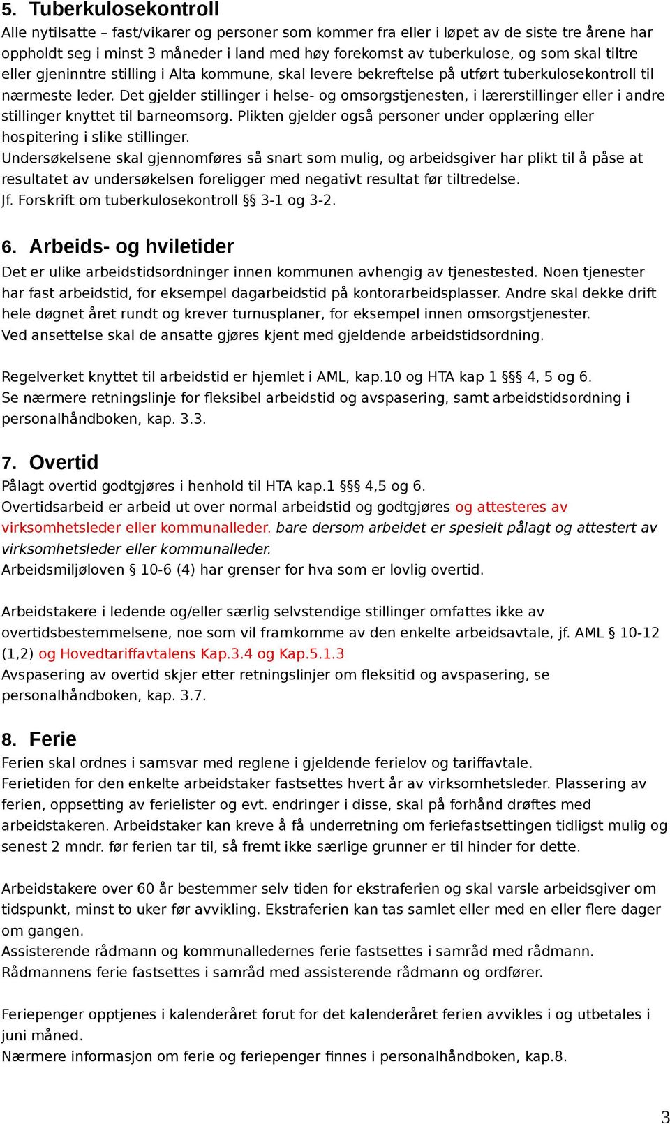 Det gjelder stillinger i helse- og omsorgstjenesten, i lærerstillinger eller i andre stillinger knyttet til barneomsorg.