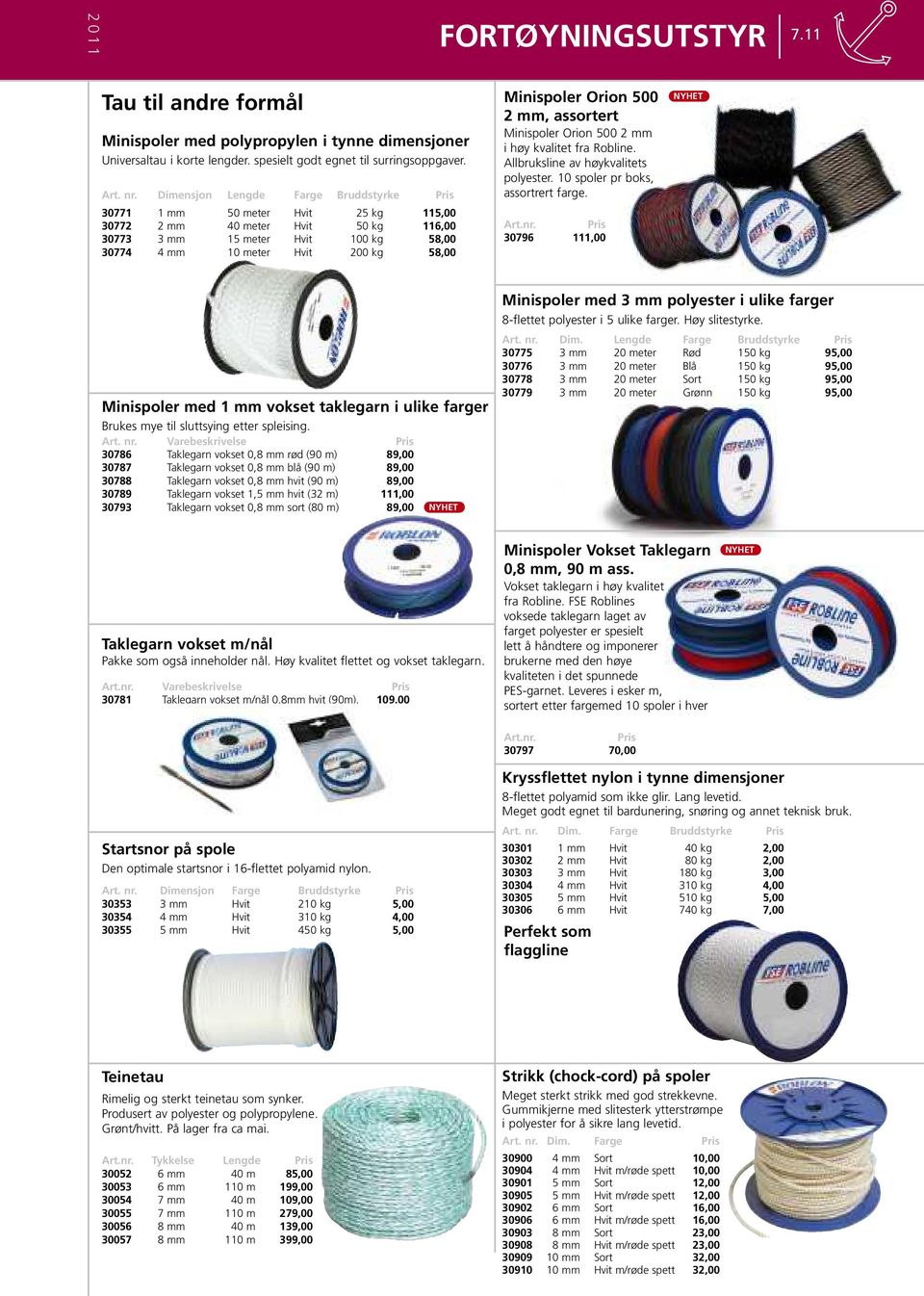 Minispoler Orion 500 2 mm, assortert Minispoler Orion 500 2 mm i høy kvalitet fra Robline. Allbruksline av høykvalitets polyester. 10 spoler pr boks, assortrert farge. Art.nr.