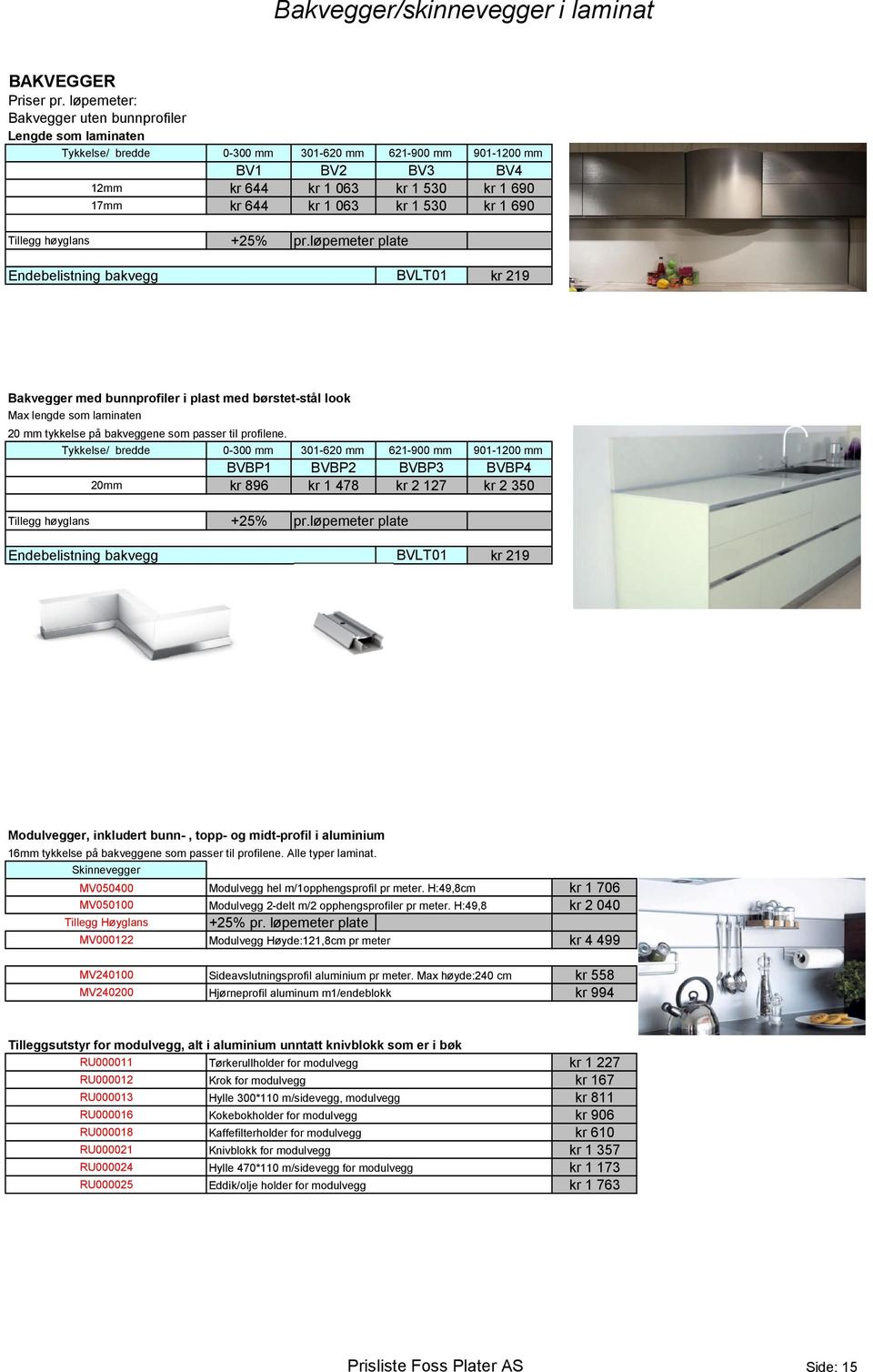 1 530 kr 1 690 Tillegg høyglans +25% pr.