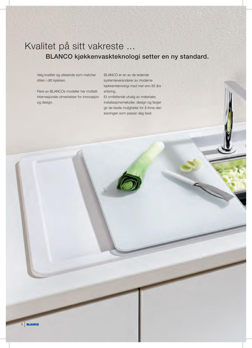 Flere av BLANCOs modeller har mottatt internasjonale utmerkelser for innovasjon og design.