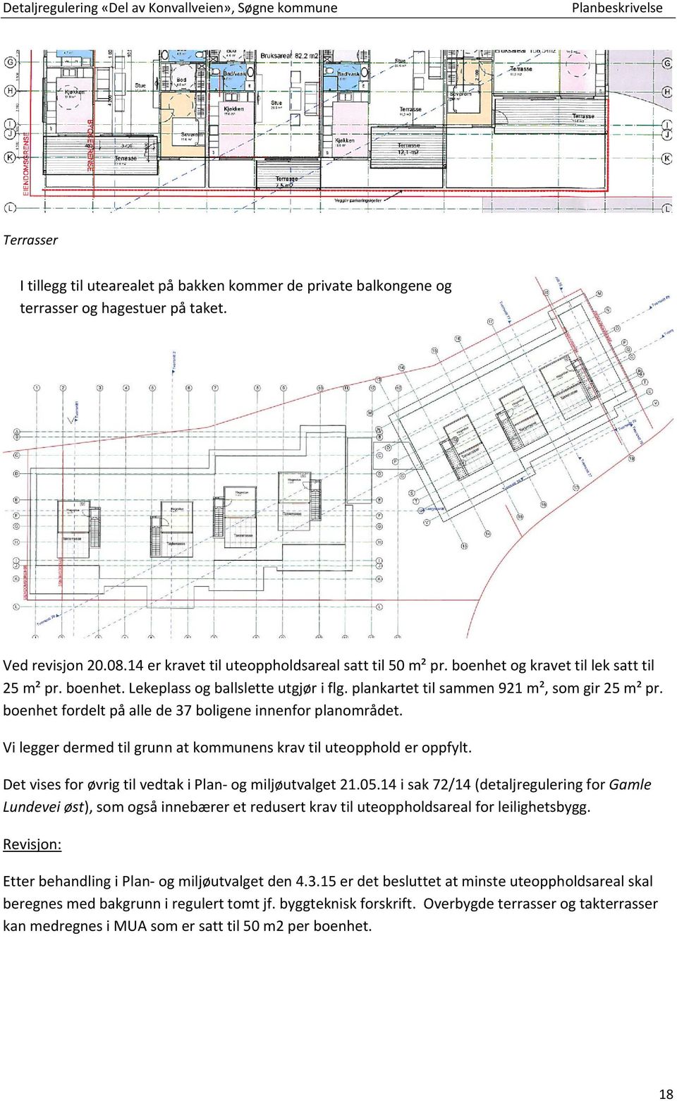 Barn og unge Nyetablert gang /sykkelveiforbindelse mot nord via Daleheia sikrer trygg skolevei til Langenes barneskole og til sentrum.