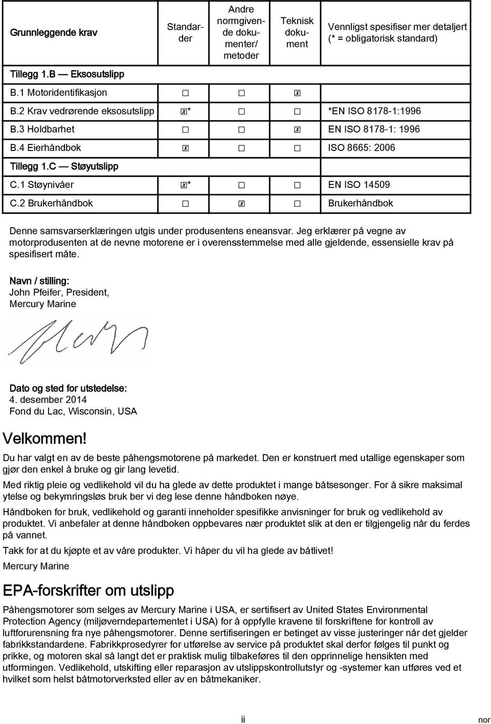 2 Brukerhåndbok Brukerhåndbok Denne smsvrserklæringen utgis under produsentens enensvr.