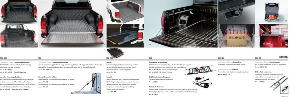 tilhengerfeste Kontakt din Volkswagen-forhandler for info. lastesikringssett For en sikker måte å sikre din last på lasteplanet. sidevegger mot riper og skader. Art. nr.