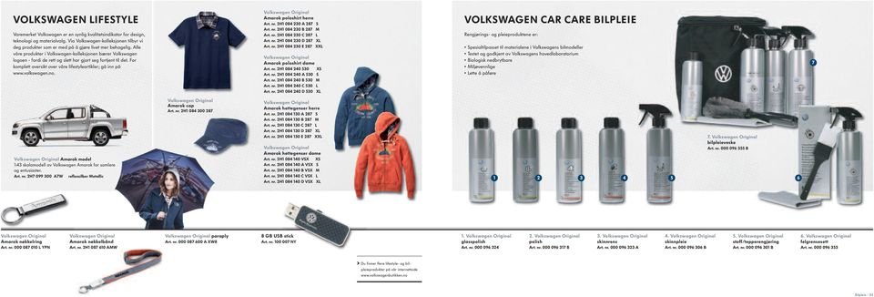 Alle våre produkter i Volkswagen-kolleksjonen bærer Volkswagen logoen - fordi de rett og slett har gjort seg fortjent til det. For komplett oversikt over våre lifestyleartikler; gå inn på www.
