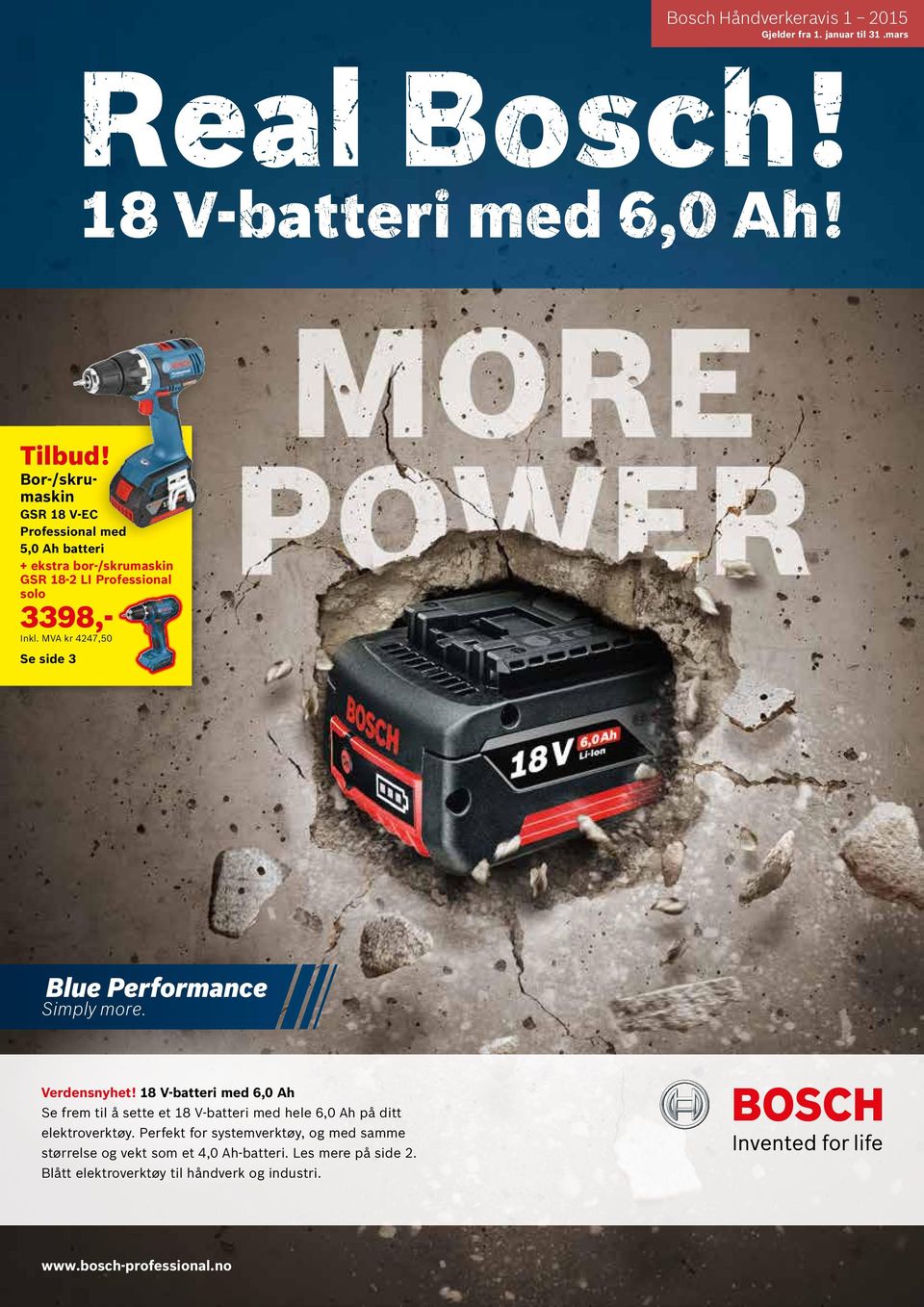 Verdensnyhet! 18 V-batteri med 6,0 Ah Se frem til å sette et 18 V-batteri med hele 6,0 Ah på ditt elektroverktøy.