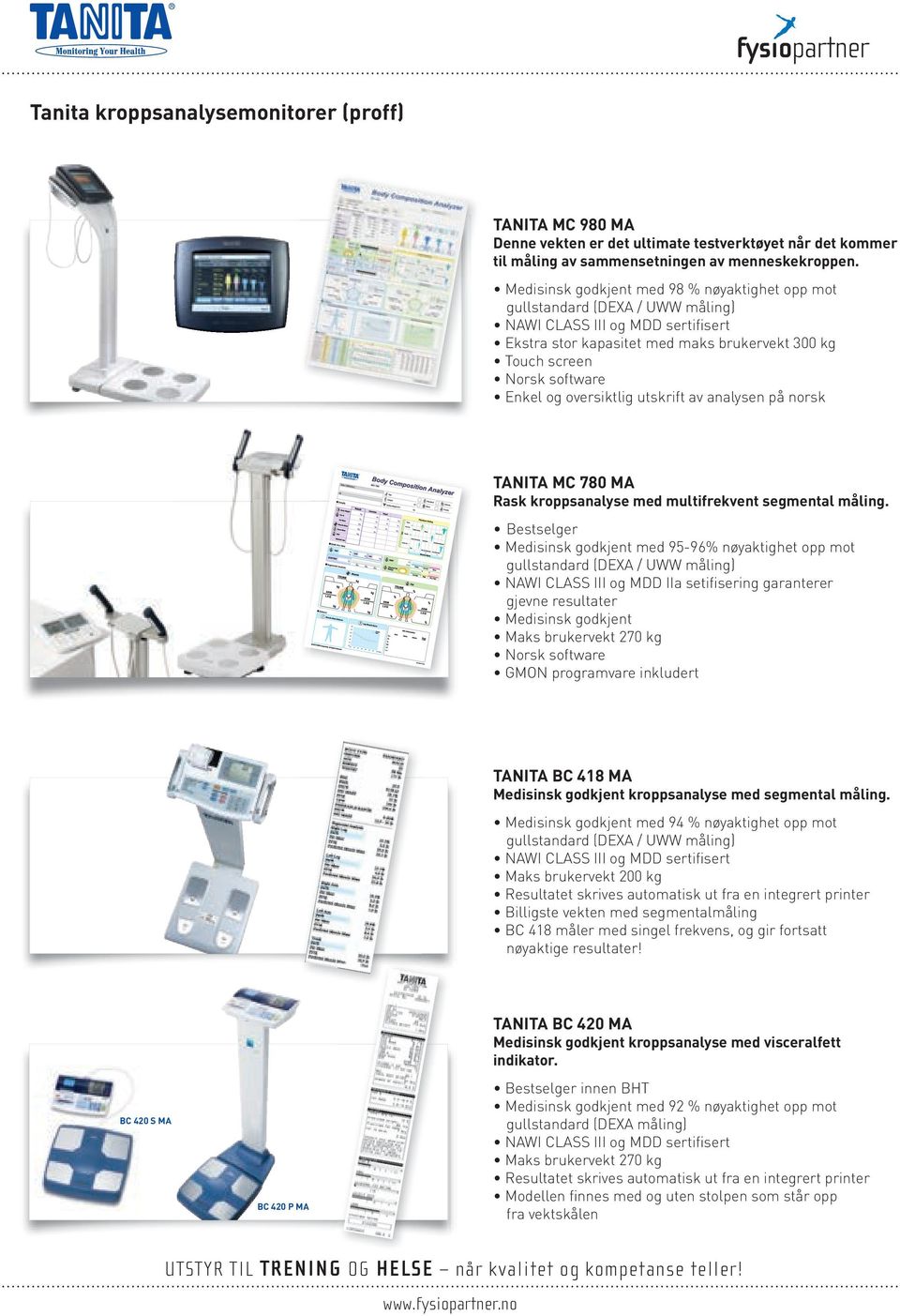 og oversiktlig utskrift av analysen på norsk TANITA MC 780 MA Rask kroppsanalyse med multifrekvent segmental måling.