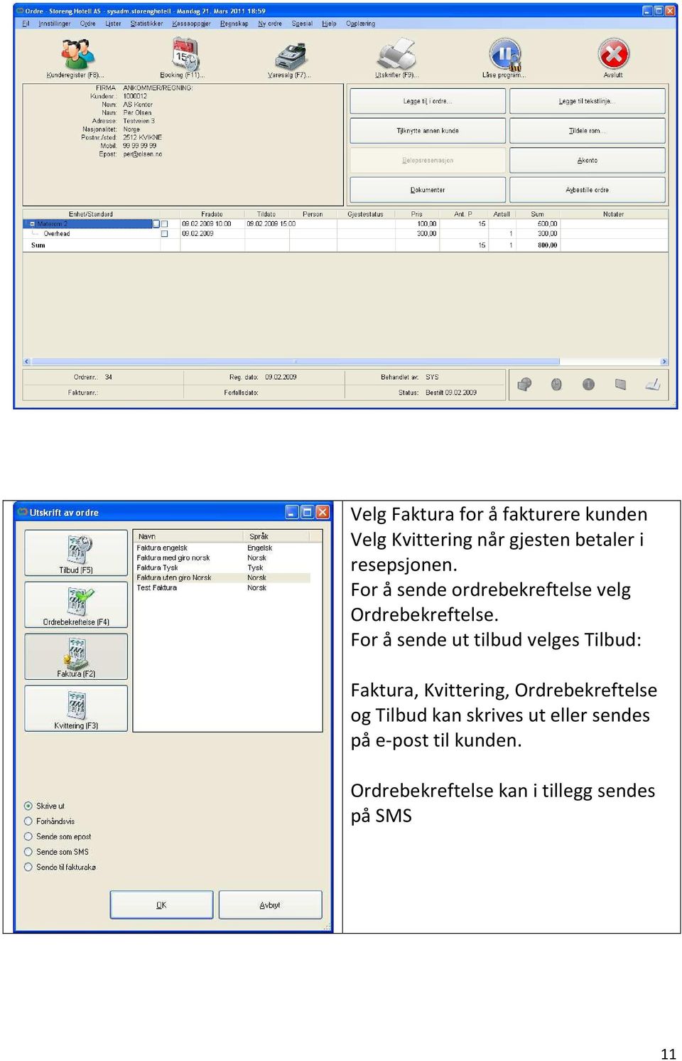 For å sende ut tilbud velges Tilbud: Faktura, Kvittering, Ordrebekreftelse og