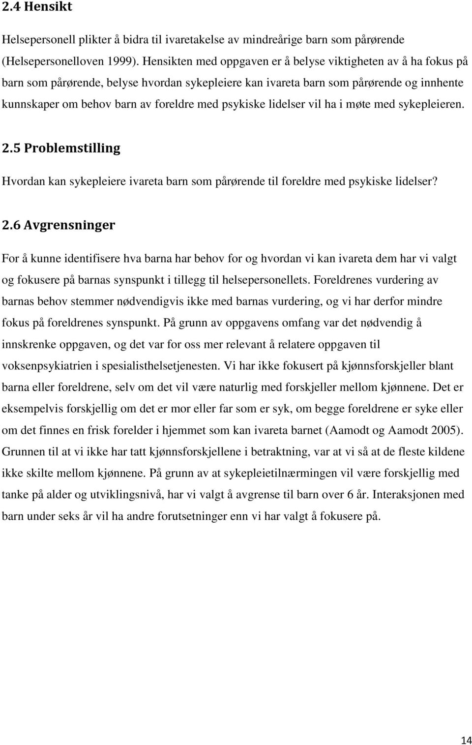 psykiske lidelser vil ha i møte med sykepleieren. 2.