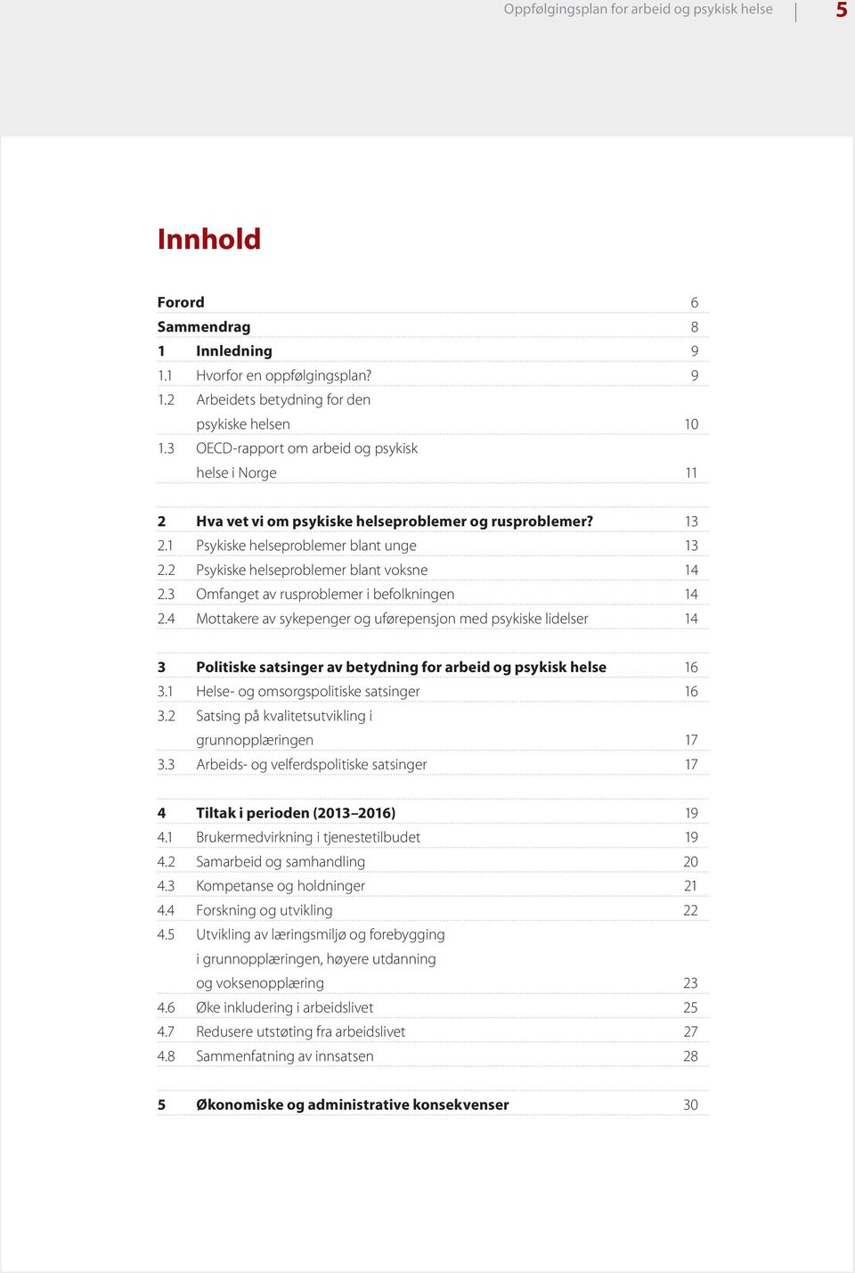 2 Psykiske helseproblemer blant voksne 14 2.3 Omfanget av rusproblemer i befolkningen 14 2.