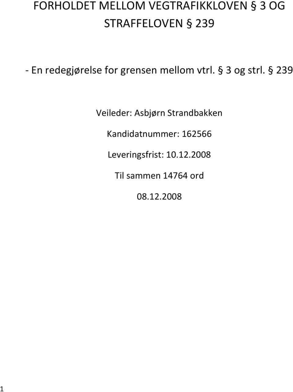 239 Veileder: Asbjørn Strandbakken Kandidatnummer: