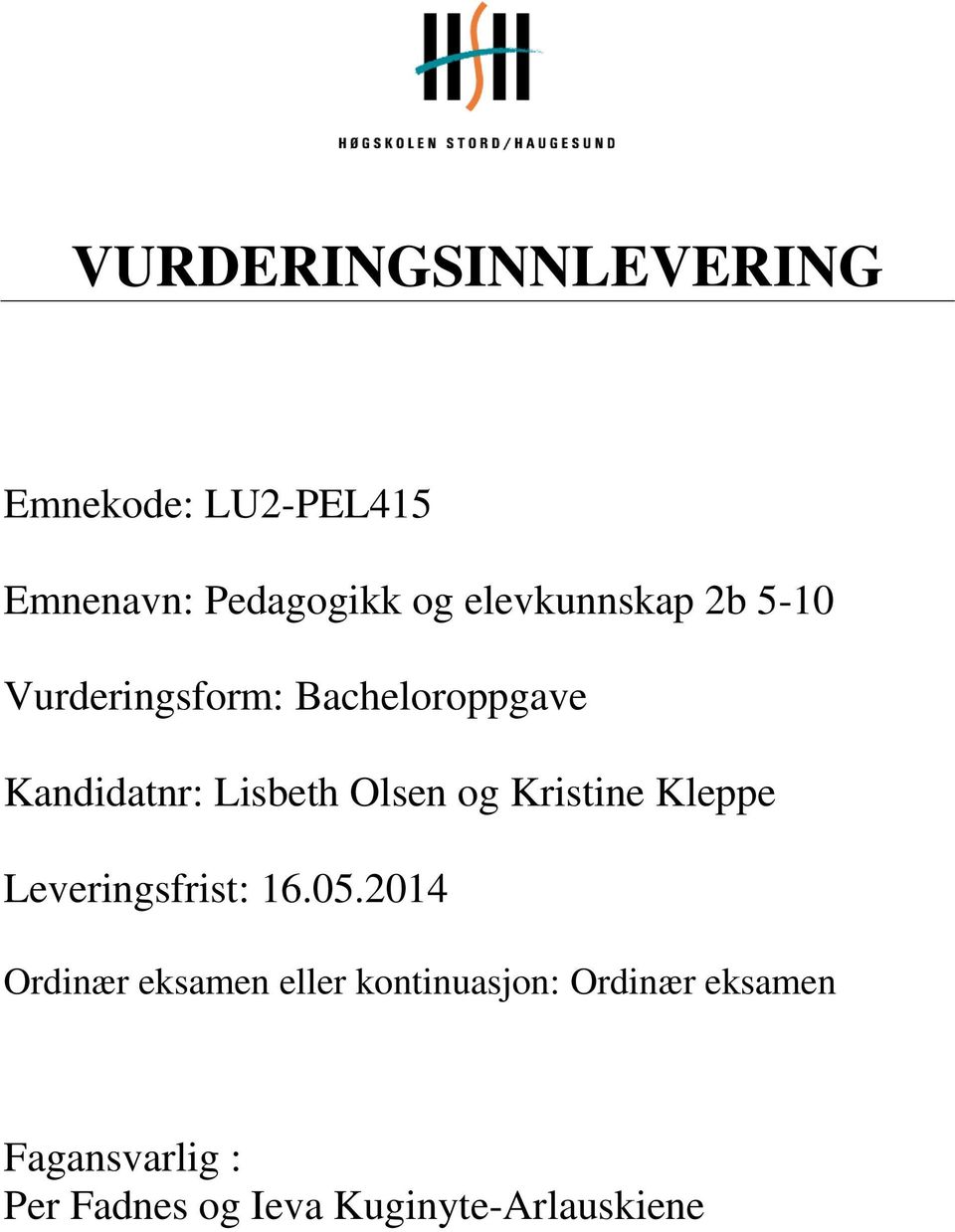Olsen og Kristine Kleppe Leveringsfrist: 16.05.