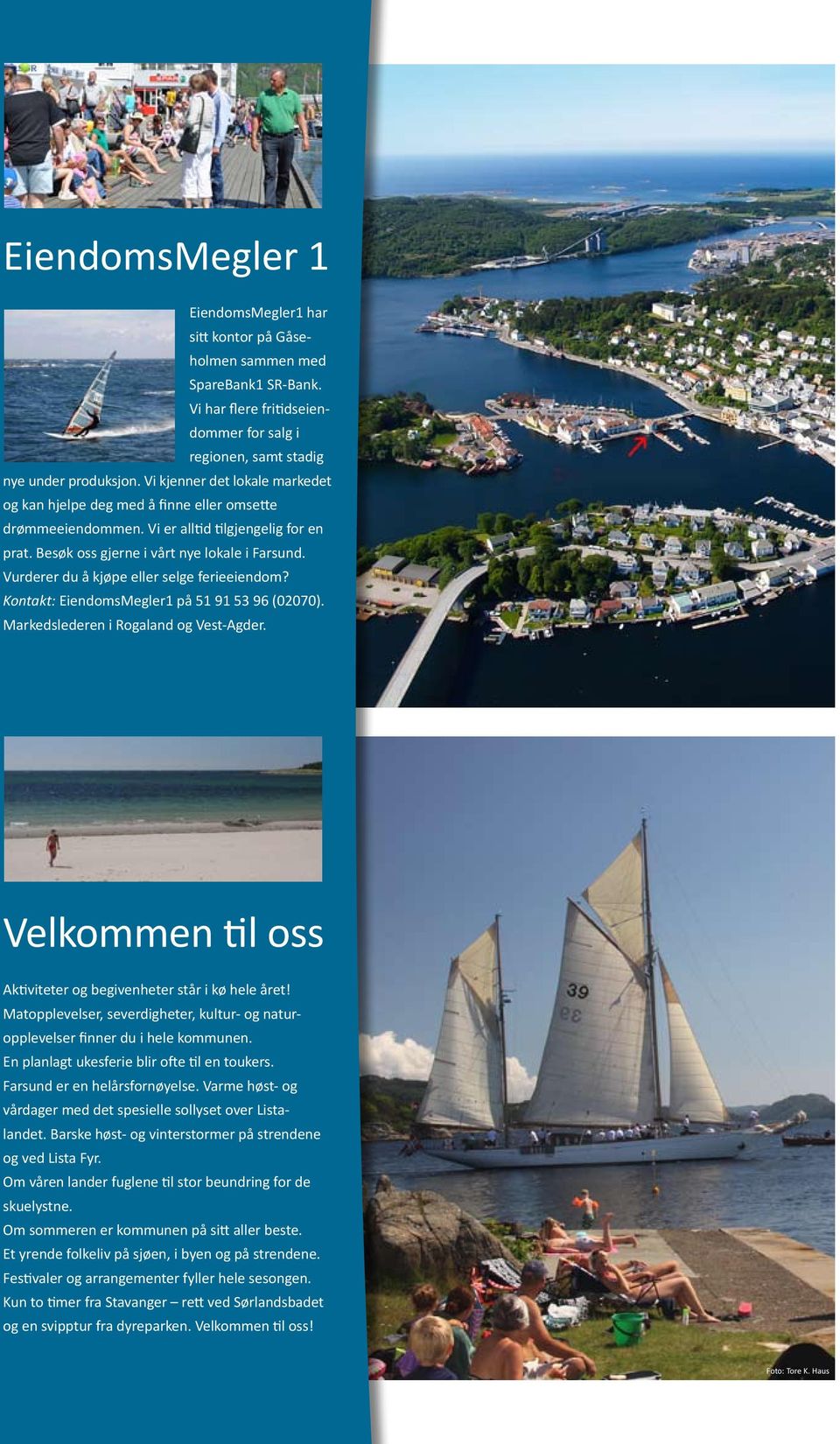 Vurderer du å kjøpe eller selge ferieeiendom? Kontakt: EiendomsMegler1 på 51 91 53 96 (02070). Markedslederen i Rogaland og Vest-Agder.