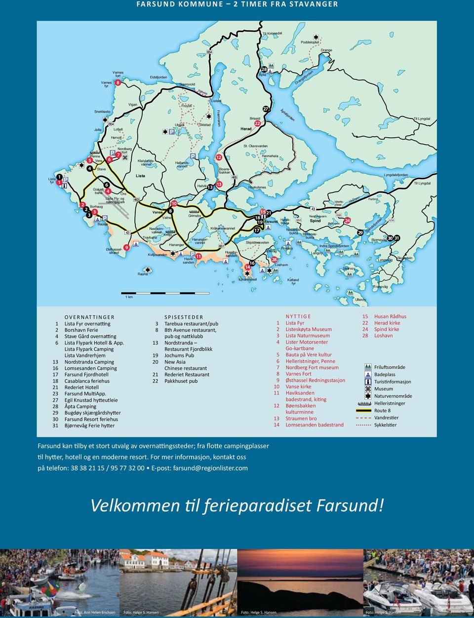 Rauna Vanse Vatne Kviljosanden 8 10 Hananger Grimsby Havik sanden 11 12 Helvik 13 13 Kråkenesvannet St.