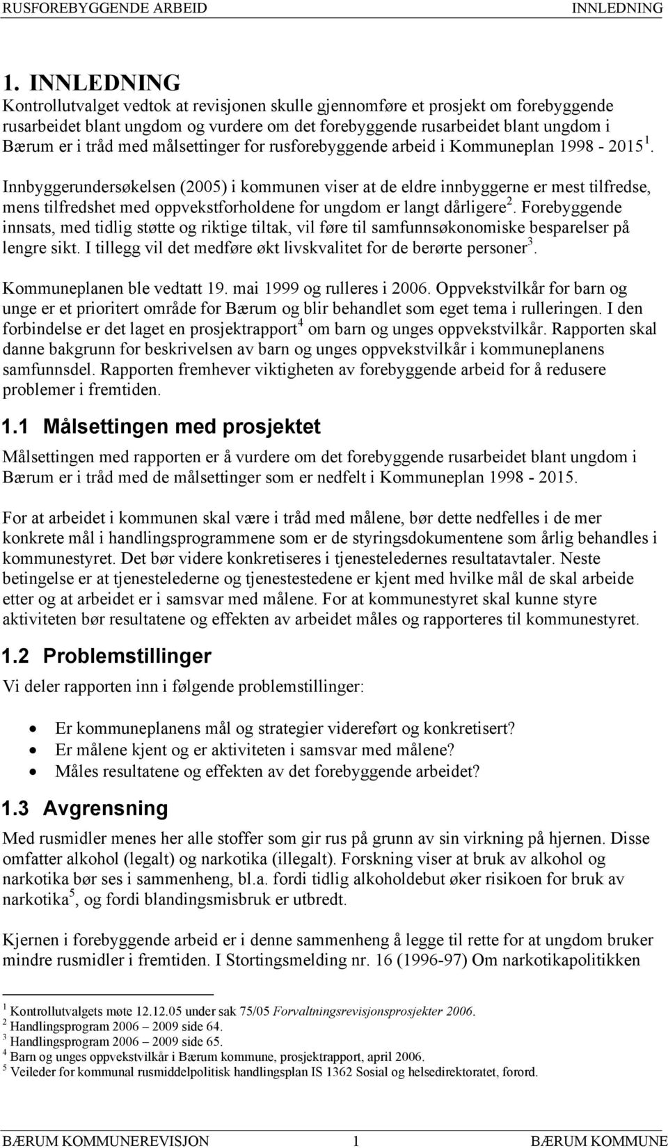 målsettinger for rusforebyggende arbeid i Kommuneplan 1998-2015 1.