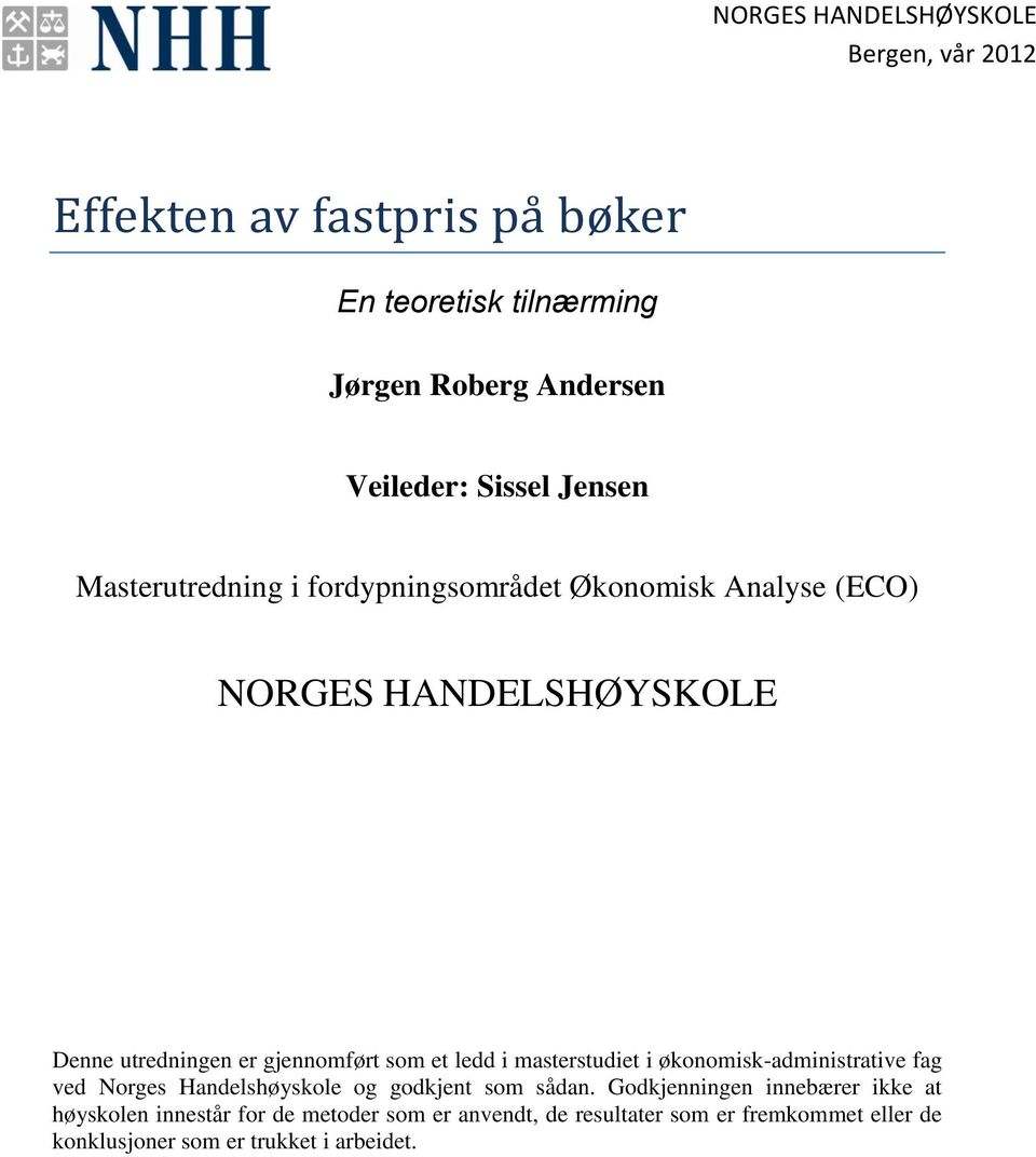 som et ledd i masterstudiet i økonomisk-administrative fag ved Norges Handelshøyskole og godkjent som sådan.