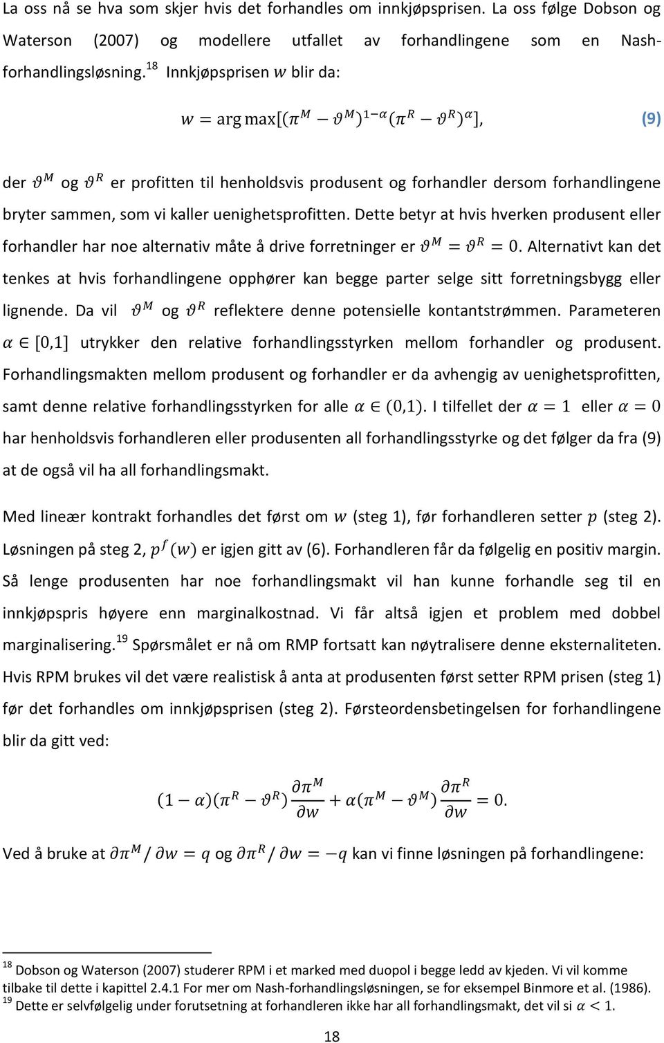 Dette betyr at hvis hverken produsent eller forhandler har noe alternativ måte å drive forretninger er.