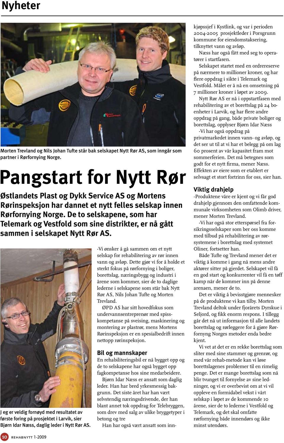 De to selskapene, som har Telemark og Vestfold som sine distrikter, er nå gått sammen i selskapet Nytt Rør AS.