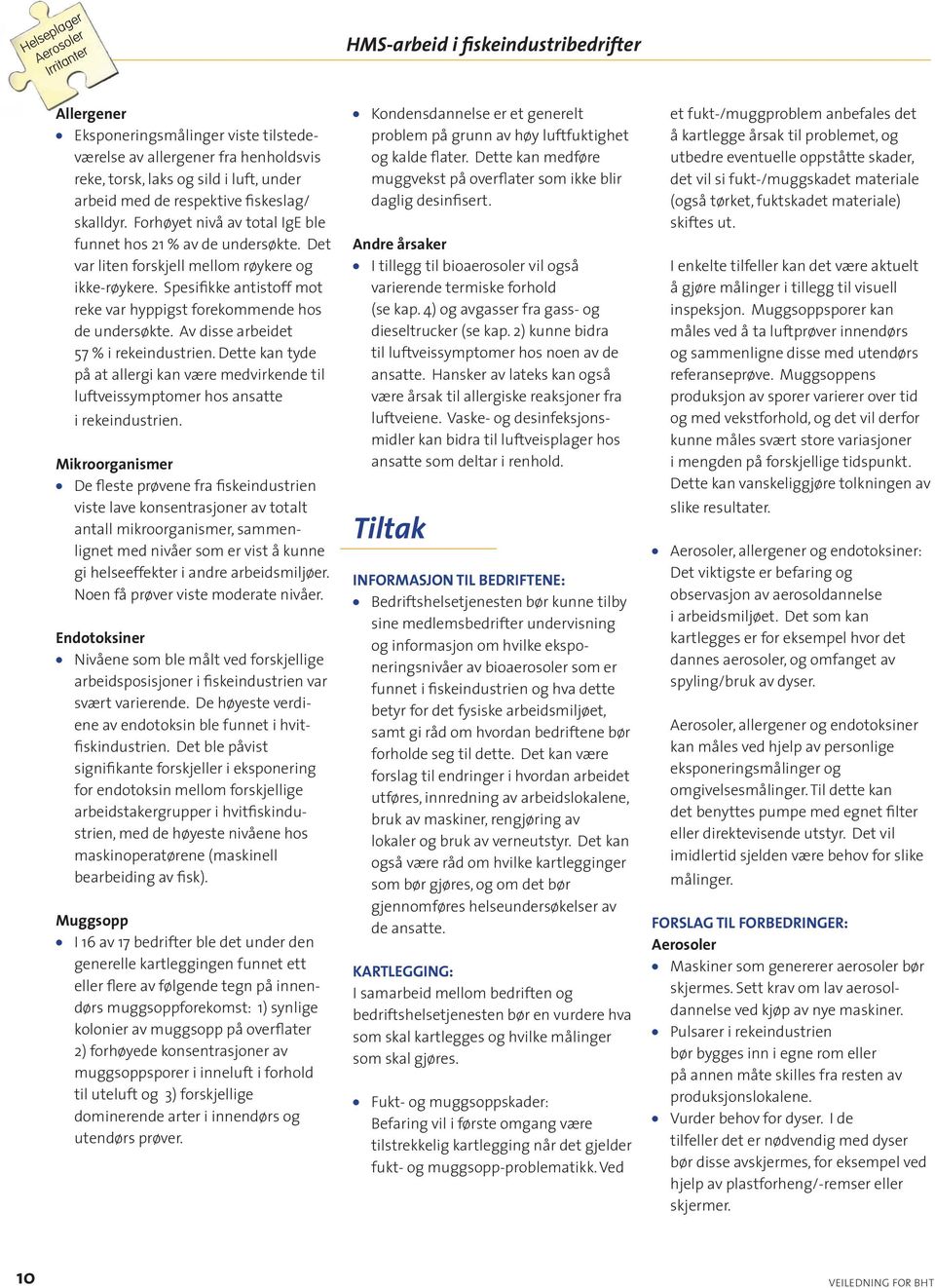 Spesifikke antistoff mot reke var hyppigst forekommende hos de undersøkte. Av disse arbeidet 57 % i rekeindustrien.