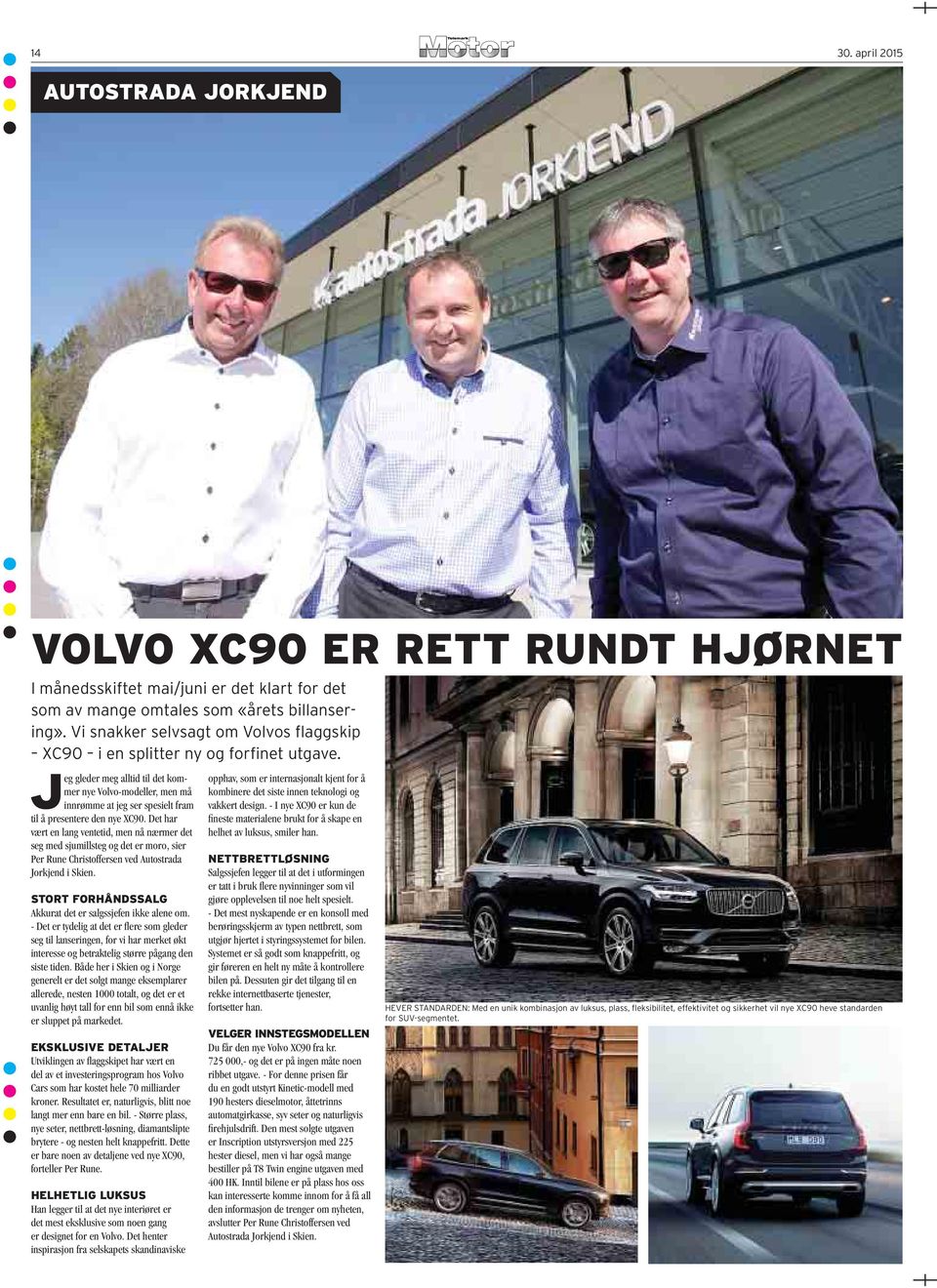 Jeg gleder meg alltid til det kommer nye Volvo-modeller, men må innrømme at jeg ser spesielt fram til å presentere den nye XC90.