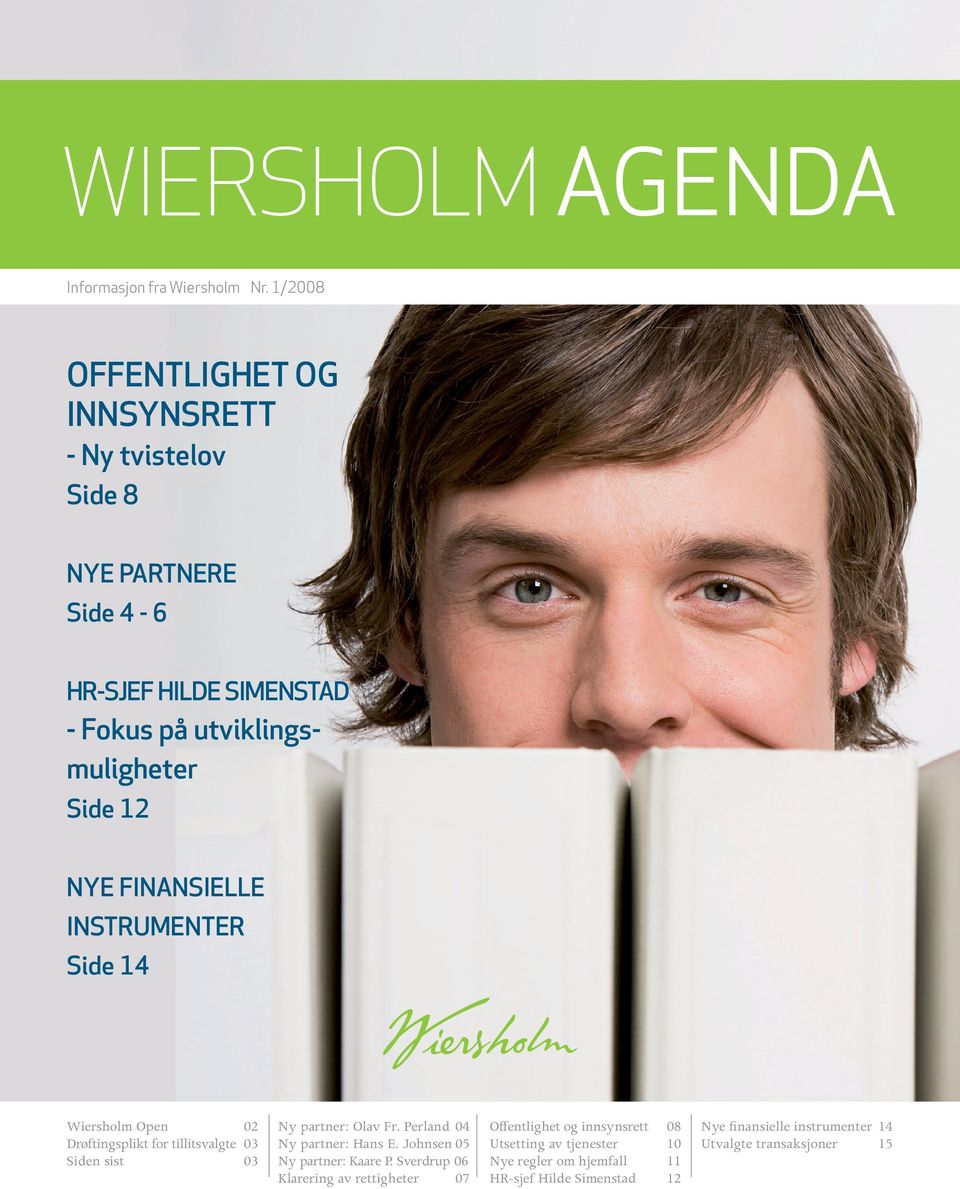 12 NYE FINANSIELLE INSTRUMENTER Side 14 Wiersholm Open 02 Drøftingsplikt for tillitsvalgte 03 Siden sist 03 Ny partner: Olav Fr.