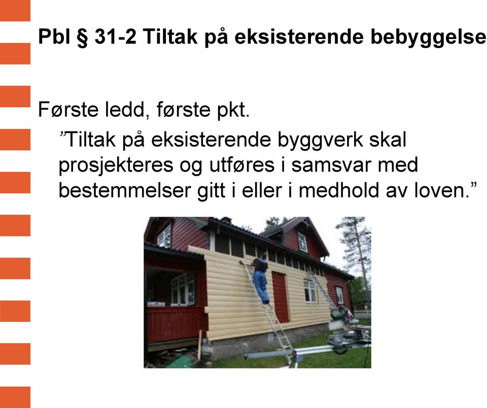 Tiltak på eksisterende byggverk skal