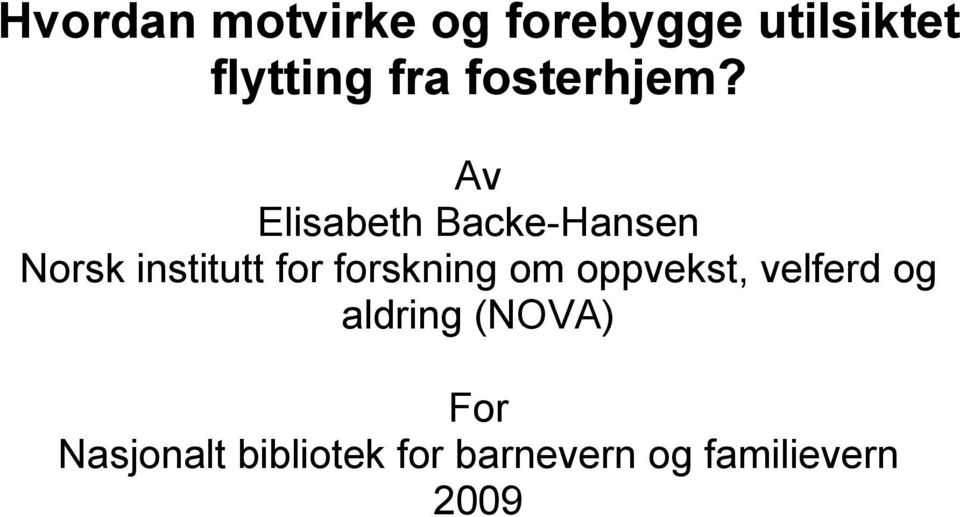 Av Elisabeth Backe-Hansen Norsk institutt for