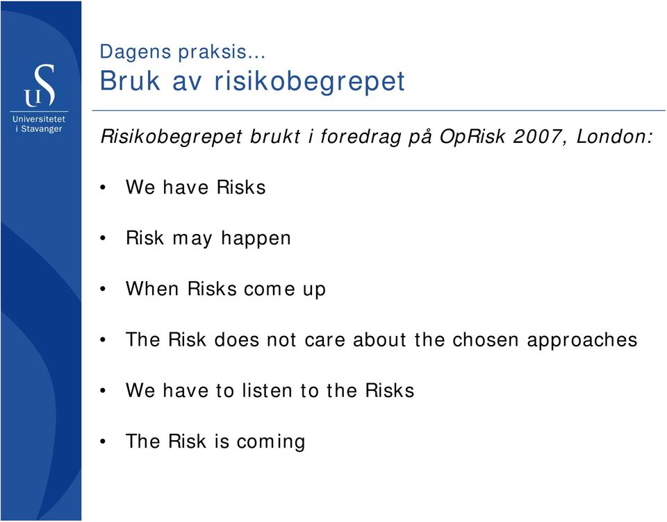 happen When Risks come up The Risk does not care about the