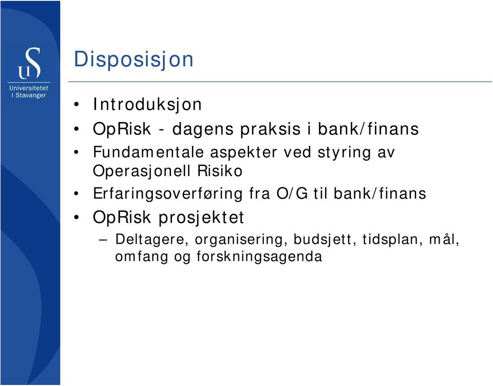 Erfaringsoverføring fra O/G til bank/finans OpRisk prosjektet