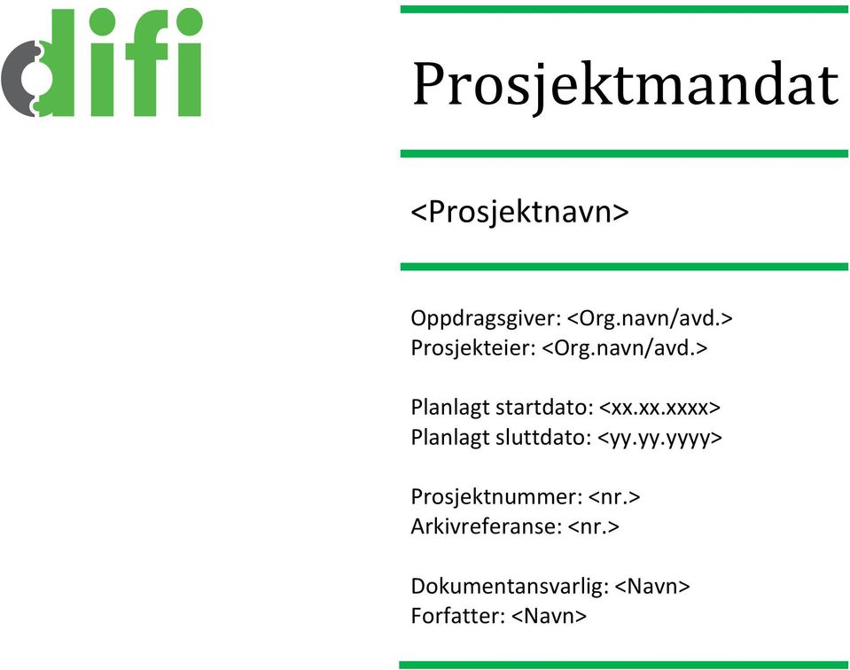 > Planlagt startdato: <> Planlagt sluttdato: <yy.