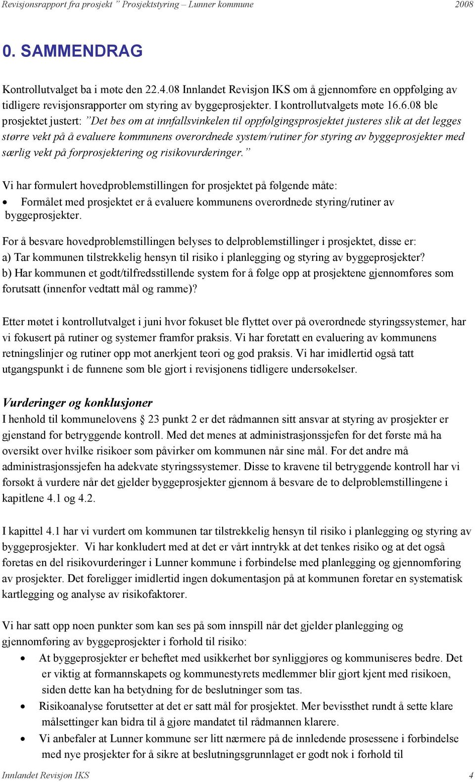 byggeprosjekter med særlig vekt på forprosjektering og risikovurderinger.