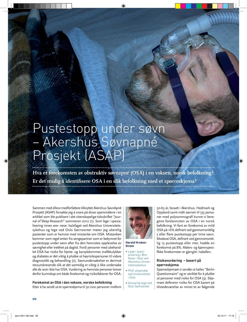 Sammen med elleve medforfattere tilknyttet Akershus SøvnApné Prosjekt (ASAP) forsøkte jeg å svare på disse spørsmålene i en artikkel som ble publisert i det vitenskapelige tidsskriftet Journal of