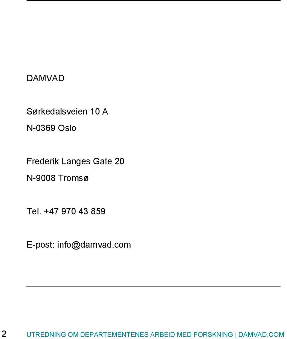 +47 970 43 859 E-post: info@damvad.com damvad.