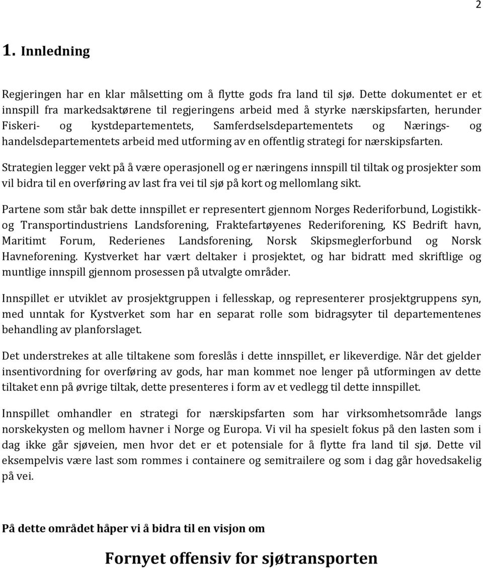 handelsdepartementets arbeid med utforming av en offentlig strategi for nærskipsfarten.